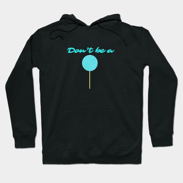 Don't Be a Sucker Hoodie by Just In Tee Shirts